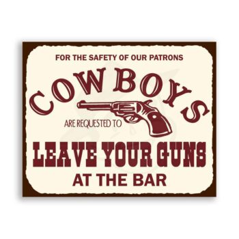 Cowboys Leave Guns Vintage Metal Art Western Retro Tin Sign