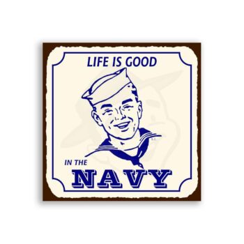 Navy Life Is Good Vintage  Metal Art Retro Tin Sign