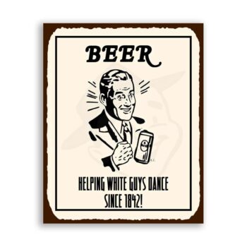 Beer Helps White Guys Dance Vintage Metal Art Bar Retro Tin Sign