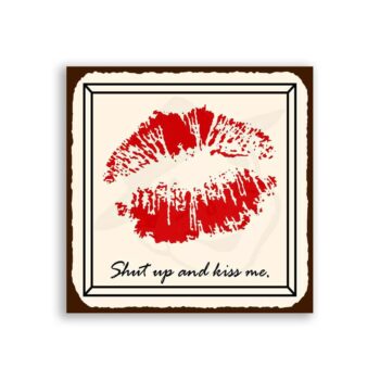 Shut Up and Kiss Me Vintage Metal Art Valentine Retro Tin Sign