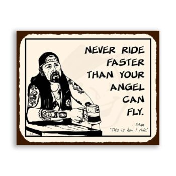 Biker Stan – Never Ride Faster Angel Vintage Motorcycle Tin Sign