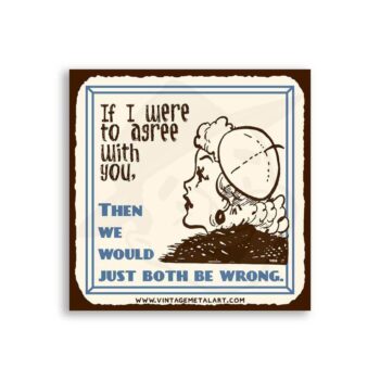 We Would Just Both Be Wrong Mini Vintage Tin Sign