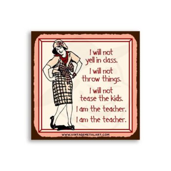 I Am the Teacher Mini Vintage Tin Sign