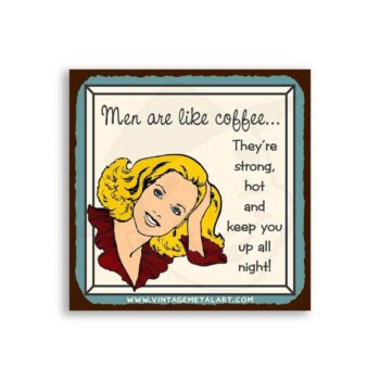 Men Are Like Coffee Mini Vintage Tin Sign