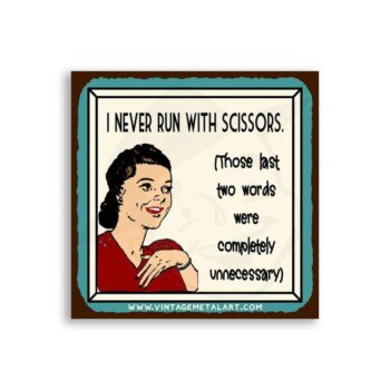 I Never Run With Scissors Vintage Mini Tin Sign