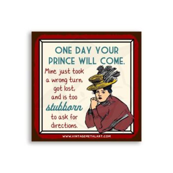 One Day Your Prince Will Come Mini Vintage Tin Sign