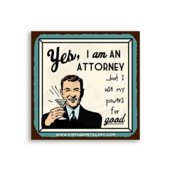 Yes I am An Attorney Powers For Good Mini Vintage Tin Sign