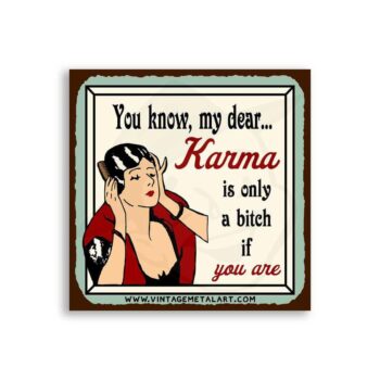 Karma Only A Bitch If You Are Mini Vintage Retro Tin Sign