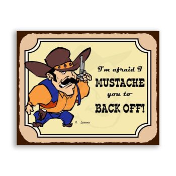 I Mustache You To Back Off Vintage Metal Tin Sign