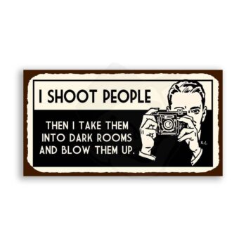 I Shoot People And Blow Them Up Vintage Metal Photography Tin Sign