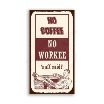 No Coffee No Workee Funny Vintage Metal Art Sign